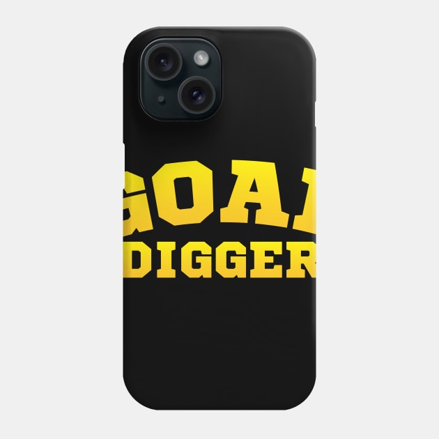 Goal Digger Tee Shirt Phone Case by teespot123