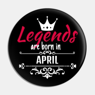 Legends are born in april Pin