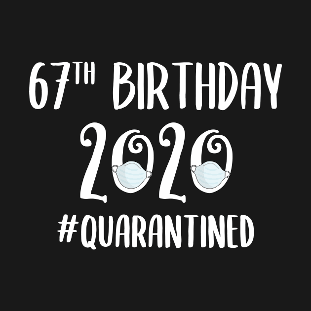 67th Birthday 2020 Quarantined by quaranteen