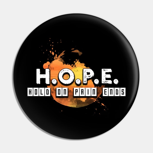 Hold On Pain Ends (H.O.P.E.) Pin by Tizzime 