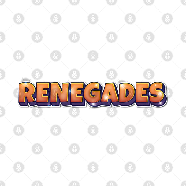 RENEGADES by sonnycosmics