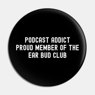 Podcast Addict Proud Member of the Ear Bud Club Pin