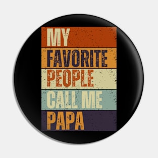 My Favorite People Call Me Papa, Funny Dad Tee Pin