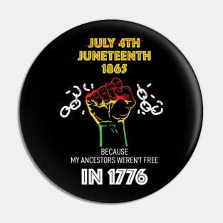 Juneteenth 1865, because my ancestors weren't free in 1776 Pin