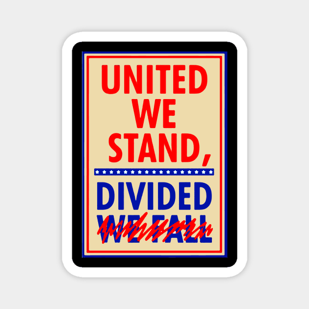 United we stand divided we fall T SHIRT Magnet by titherepeat