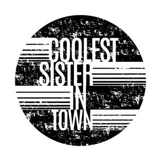 Coolest Sister In Town T-Shirt