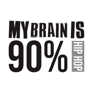 My Brain Is 90% hip hop T-Shirt