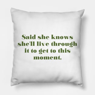 She knows she’ll live through it Pillow