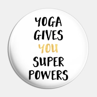 Yoga Gives You Super Powers Pin