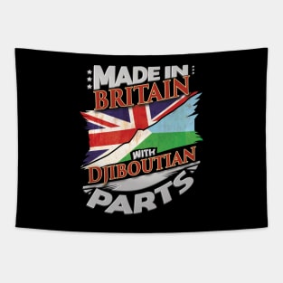 Made In Britain With Djiboutian Parts - Gift for Djiboutian From Djibouti Tapestry