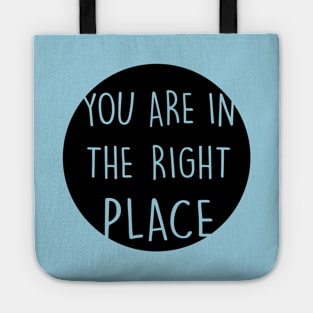 You Are In The Right Place black Tote