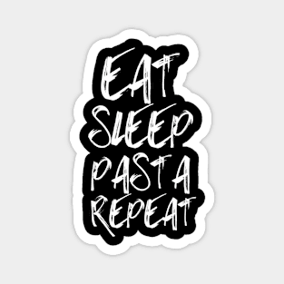 Eat sleep pasta repeat Magnet