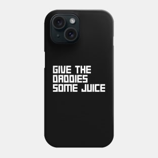 Give the daddies some juice Phone Case