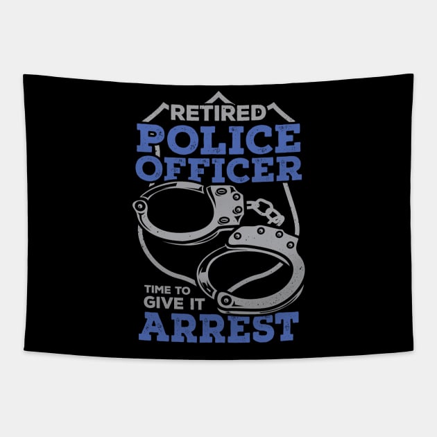 Retired Police Officer Time To Give It Arrest Tapestry by Dolde08