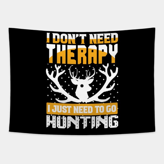 J Don't Need Therapy I Just Need To Go Hunting T Shirt For Women Men Tapestry by QueenTees