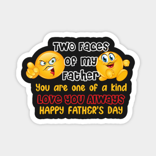 Two faces of my father, You are one of a kind, happy father's day Magnet