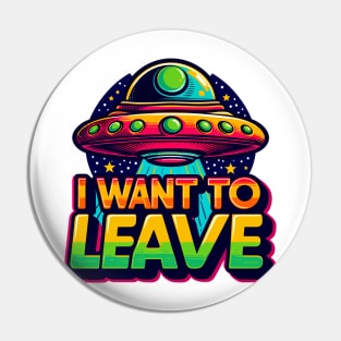 I Want To Leave Pin