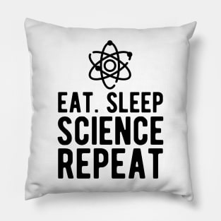 Science - Eat Sleep Science Repeat Pillow