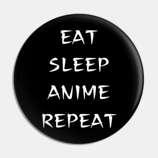 Eat Sleep Anime Repeat Pin