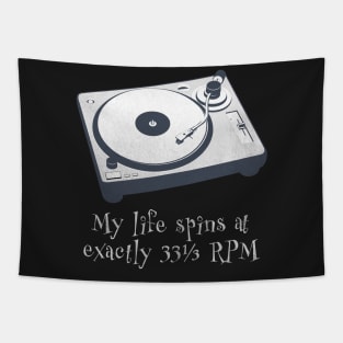 My life spins at exactly 33-1/3 RPM Tapestry