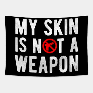 My Skin is NOT a Weapon - Black Lives Matter Tapestry