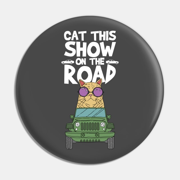 Cat this Show on the Road Pun Pin by Freid