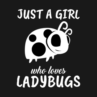 Just A Girl Who Loves Ladybugs T-Shirt