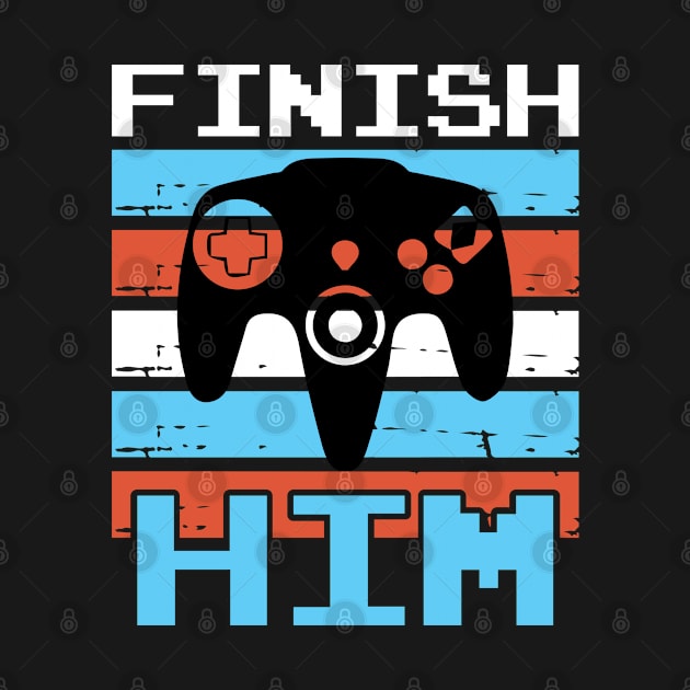 Finish him gamers by J&R collection