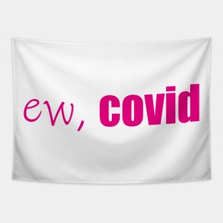 ew, Covid Quarantine Face Tapestry