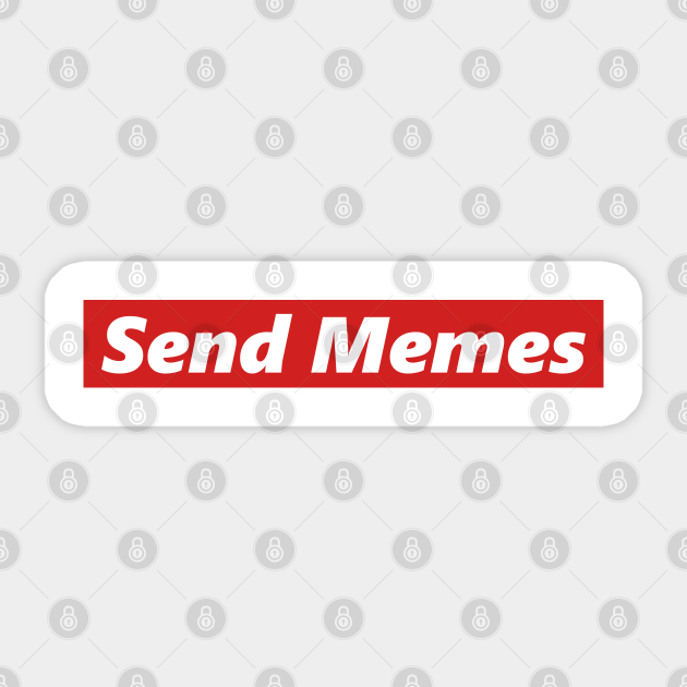Send Memes Send Memes Sticker Teepublic
