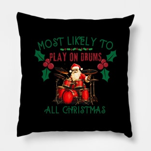 Most likely to play on drums, christmas time Pillow