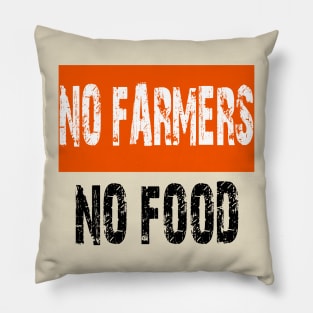 No farmers no food Pillow