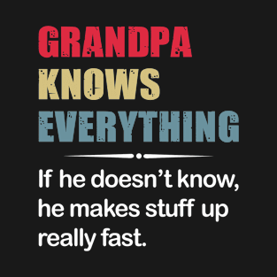 Grandpa Knows Everything If He Does Not Know - Funny T Shirts Sayings - Funny T Shirts For Women - SarcasticT Shirts T-Shirt