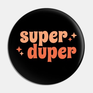 super duper Pin