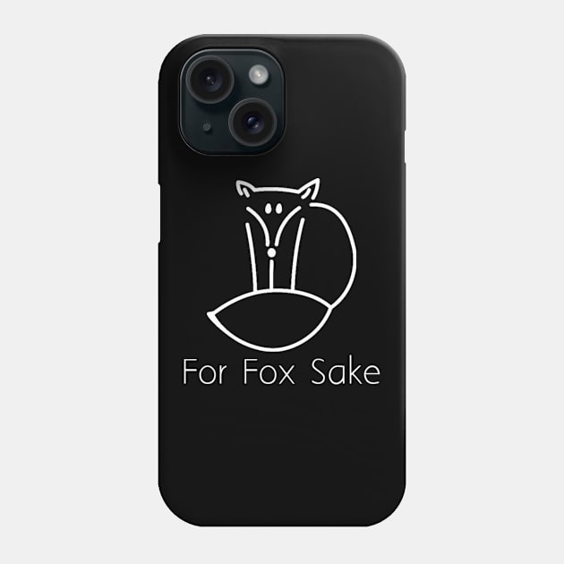 For fox sake Phone Case by Bernesemountaindogstuff