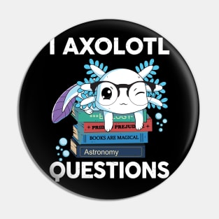 I Axolotl Questions Cute Axolotl Kids Pin