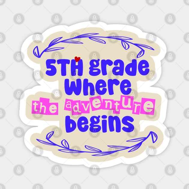 5th grade : where the adventure begins Magnet by CreationArt8