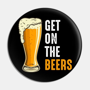 Get On The Beers Pin