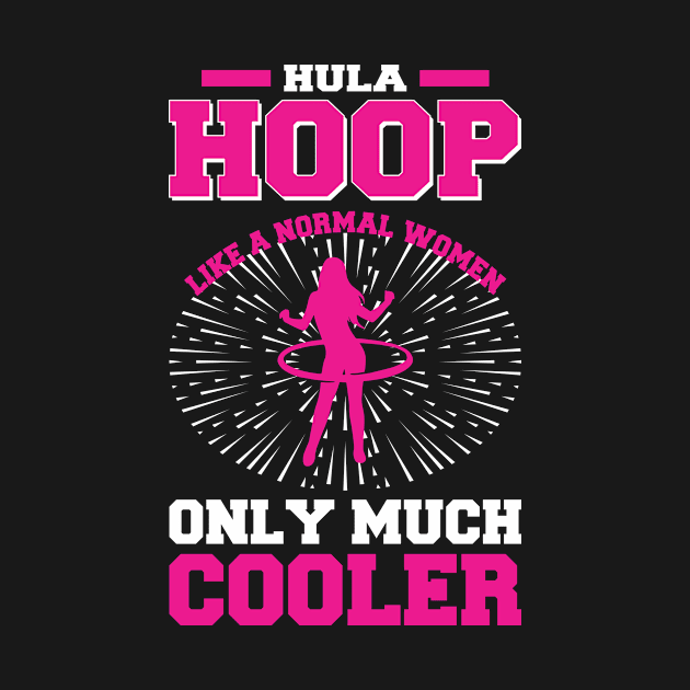 Hula Hoop Women is cool Funnytee Gift by POS