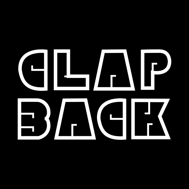 Clap Back by SillyShirts