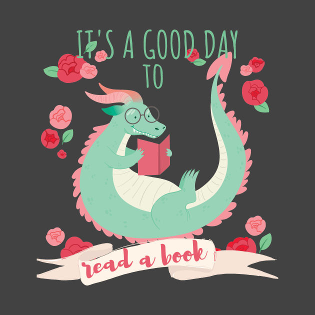 Its A Good Day To Read A Book - Bookworm Book Dragon by Little Designer