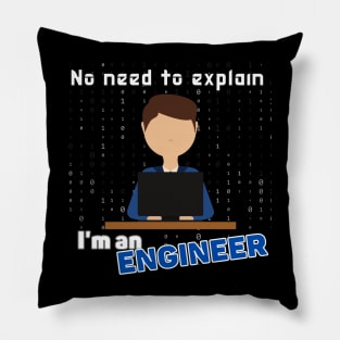 No need to explain I'm an engineer Pillow