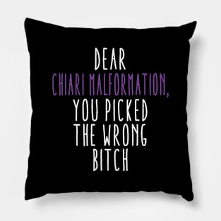 Dear Chiari Malformation You Picked The Wrong Bitch Pillow