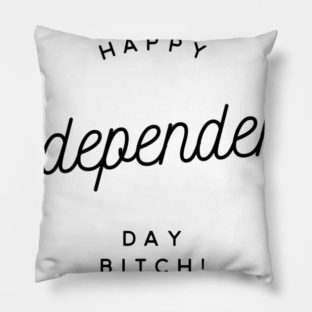 happy independence day bitch Pillow by GMAT