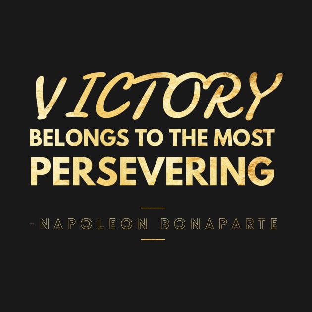 Victory Belongs To The Most Persevering Inspirational Quotes Gift by twizzler3b