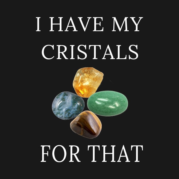 I Have My Crystals For Attracting Abundance Crystal Power by klimentina