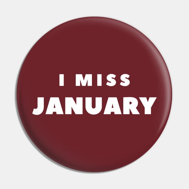 I MISS JANUARY Pin by FabSpark