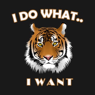 I do what I want T-shirt - Tiger t-shirt T-Shirt