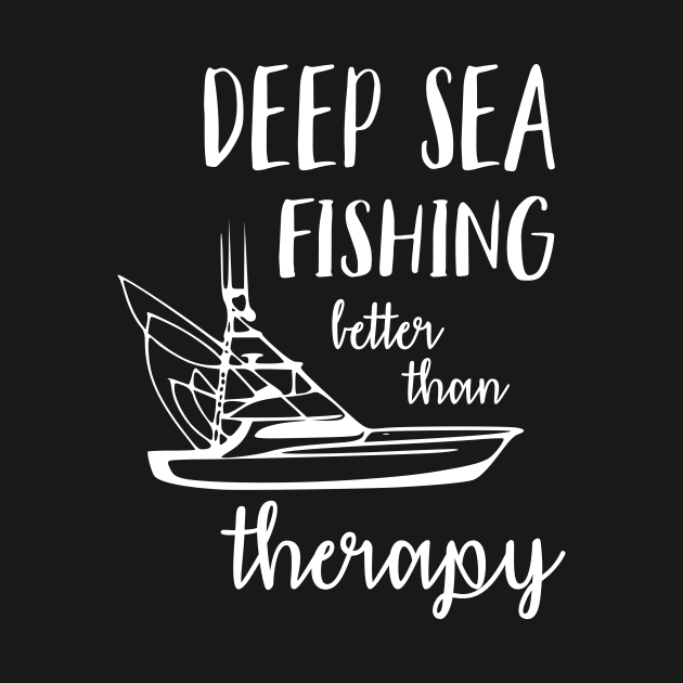 Deep Sea Fishing Better Than Therapy by Love2Dance