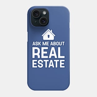 Funny Real Estate Agent, Ask Me About Real Estate Gift For Real Phone Case